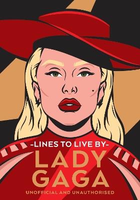 Lady Gaga Lines to Live By: Empowering words for Little Monsters - Pop Press - cover