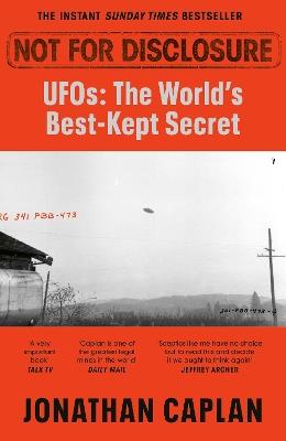 Not For Disclosure: UFOS: The World's Best Kept Secret - Jonathan Caplan - cover
