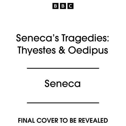 Seneca’s Tragedies: Thyestes & Oedipus
