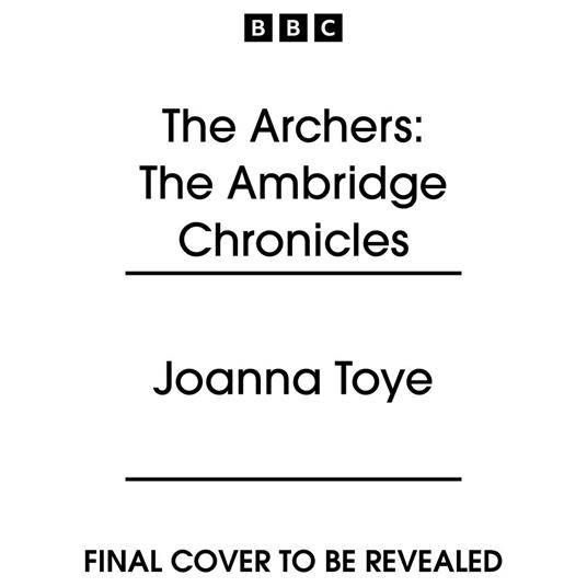 The Archers: The Ambridge Chronicles