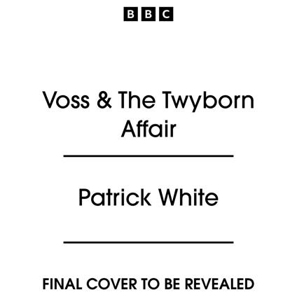 Voss & The Twyborn Affair