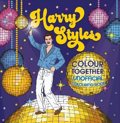 Harry Styles Colouring Book: Colour Together: Unofficial and Unauthorised - Townhouse - cover