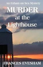 Murder at the Lighthouse: An Exham on Sea Mystery