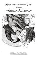 Nana Para Dormir a Un Lobo (I):  frica Austral