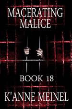Macerating Malice