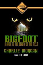 Bigfoot: A Guide To The Beasts Of The Field