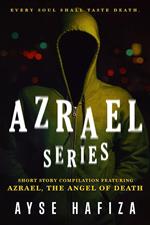 Azrael Series: Compilation of Short Stories featuring Azrael the Angel of Death