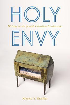 Holy Envy: Writing in the Jewish Christian Borderzone - Maeera Shreiber - cover