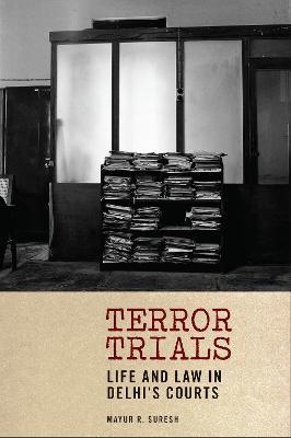 Terror Trials: Life and Law in Delhi's Courts - Mayur R. Suresh - cover