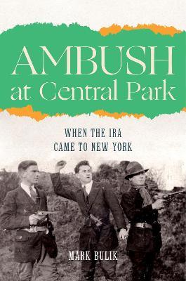 Ambush at Central Park: When the IRA Came to New York - Mark Bulik - cover