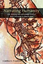 Narrating Humanity: Life Writing and Movement Politics from Palestine to Mauna Kea