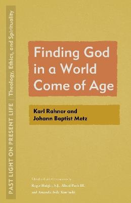 Finding God in a World Come of Age: Karl Rahner and Johann Baptist Metz - cover
