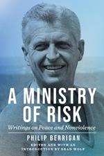 A Ministry of Risk: Writings on Peace and Nonviolence