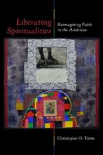 Liberating Spiritualities: Reimagining Faith in the Américas