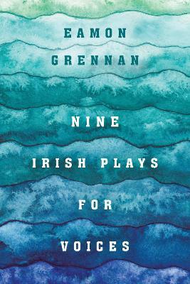 Nine Irish Plays for Voices - Eamon Grennan - cover