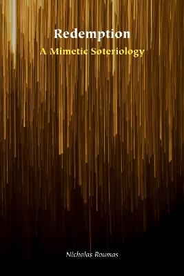 Redemption: A Mimetic Soteriology - Nicholas Roumas - cover
