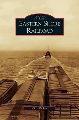 Eastern Shore Railroad - Chris Dickon - cover