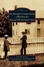 Shaker Communities of Kentucky: Pleasant Hill and South Union