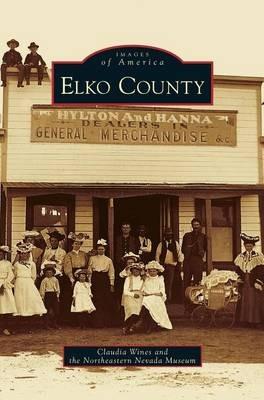 Elko County - Claudia Wines,Northeastern Nevada Museum - cover