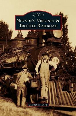 Nevada's Virginia & Truckee Railroad - Stephen E Drew - cover
