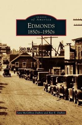 Edmonds: 1850s 1950s - Sara McGibbon DuBois,Ray E DuBois - cover