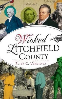 Wicked Litchfield County - Peter C Vermilyea - cover