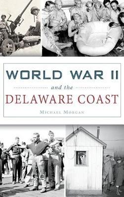 World War II and the Delaware Coast - Michael Morgan - cover