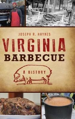 Virginia Barbecue: A History - Joseph R Haynes - cover