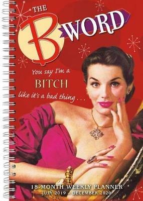 The B Word: You Say I'm a Bitch Like It's a Bad Thing - Sellers Publishing - cover