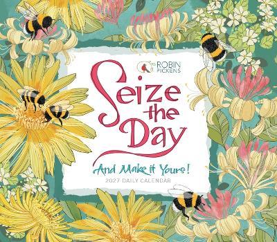 Seize the Day and Make It Yours -- Robin Pickens - cover