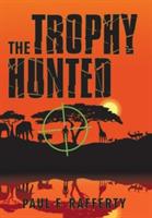 The Trophy Hunted - Paul F Rafferty - cover