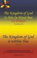 The Kingdom of God Is Not in Word, but in Power-The Kingdom of God Is Within You - Joseph Thomas - cover