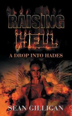 Raising Hell: A Drop Into Hades - Sean Gilligan - cover