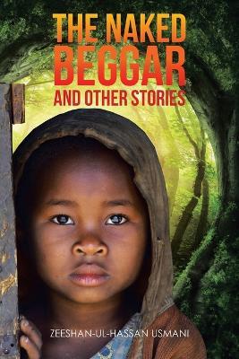 The Naked Beggar: and other stories - Zeeshan-Ul-Hassan Usmani - cover