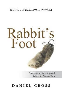 Rabbit's Foot: Book Two of Windmill, Indiana - Daniel Cross - cover