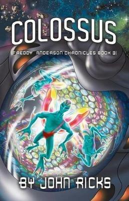 Colossus: Freddy Anderson Chronicles Book 3 - John Ricks - cover