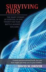 Surviving AIDS: The Many Stories of Survival in Our Twenty-Five Year Battle Against HIV/AIDS