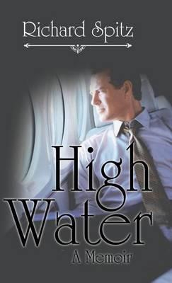 High Water: A Memoir - Richard Spitz - cover