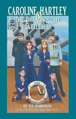 Caroline Hartley and the Dreadnought Battleship - D J Robinson - cover