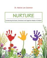 Nurture: Connecting the Social, Emotional and Cognitive Needs of Children - Mattie Lee Solomon - cover