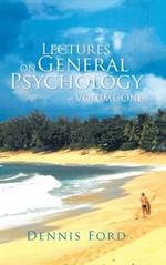 Lectures on General Psychology Volume One