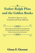 Father Ralph Pfau and the Golden Books: The Path to Recovery from Alcoholism and Drug Addiction