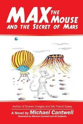Max the Mouse and the Secret of Mars - Michael Cantwell - cover