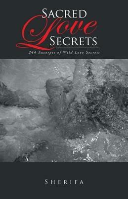Sacred Love Secrets: 244 Excerpts of Wild Love Secrets - Sherifa - cover