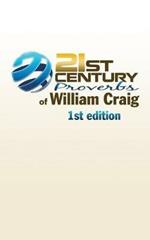 21st Century Proverbs of William Craig: 1st edition