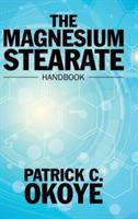 The Magnesium Stearate Handbook - Patrick C Okoye - cover
