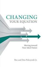 Changing Your Equation: Moving toward Your Ideal Future