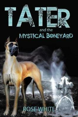Tater and the Mystical Boneyard - Rose White - cover