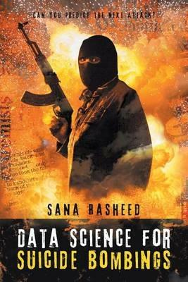 Data Science for Suicide Bombings: Can You Predict the Next Attack? - Sana Rasheed - cover
