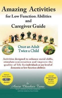 Amazing Activities for Low Function Abilities: and Caregiver Guide - Amira Choukair Tame - cover